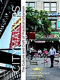 Citymakers: The Culture and Craft of Practical Urbanism (Paperback)