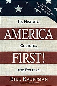 America First!: Its History, Culture, and Politics (Paperback)