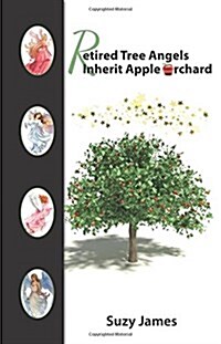 Retired Tree Angels Inherit Apple Orchard (Paperback)