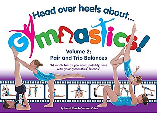 Head Over Heels about Gymnastics! Volume 2: Pair and Trio Balances (Spiral)