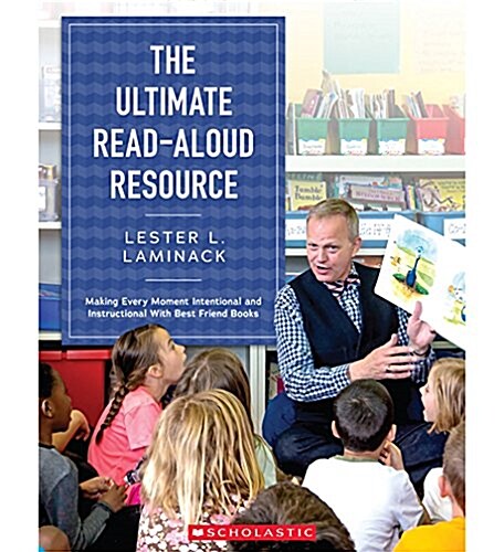 The Ultimate Read-Aloud Resource: Making Every Moment Intentional and Instructional with Best Friend Books (Paperback)