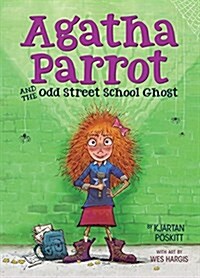 Agatha Parrot and the Odd Street School Ghost (Paperback)