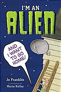Im an Alien and I Want to Go Home (Paperback)