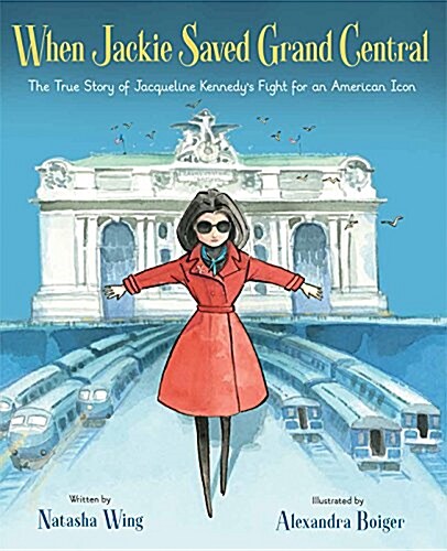 When Jackie Saved Grand Central: The True Story of Jacqueline Kennedys Fight for an American Icon (Hardcover)