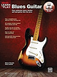 Alfreds Learn to Play Blues Guitar: Play Authentic Blues Rhythm and Lead Guitar Like the Pros, Book & Online Video/Audio (Paperback)