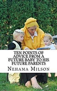 Ten Points of Advice from a Future Baby to His Future Parents (Paperback)