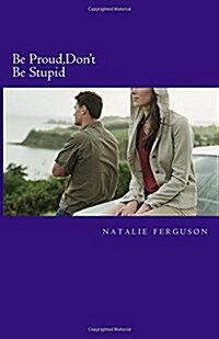 Be Proud,dont Be Stupid (Paperback)