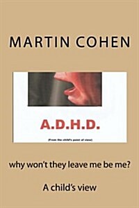 why wont they let me be me?: A childs view (Paperback)