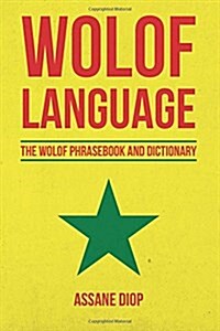 Wolof Language: The Wolof Phrasebook and Dictionary (Paperback)