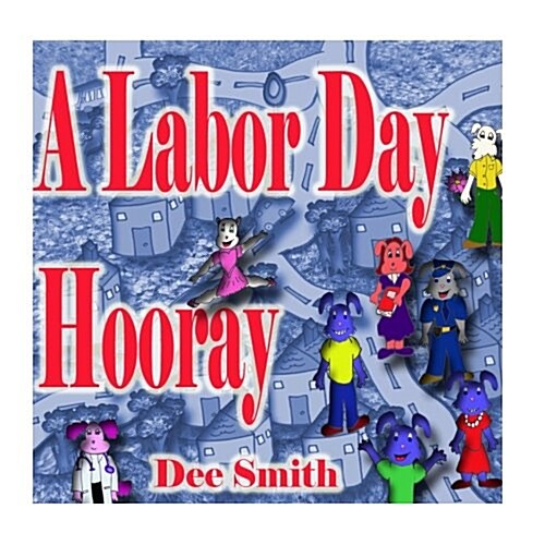 A Labor Day Hooray: A Rhyming Labor Day Picture Book for Children which encourages kids to celebrate and enjoy Labor Day (Paperback)