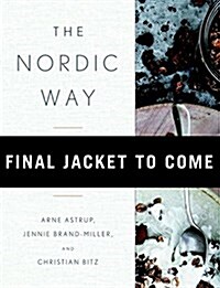 The Nordic Way: Discover the Worlds Most Perfect Carb-To-Protein Ratio for Preventing Weight Gain or Regain, and Lowering Your Risk o (Hardcover)