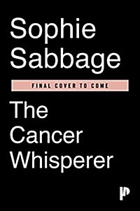 The Cancer Whisperer: Finding Courage, Direction, and the Unlikely Gifts of Cancer (Hardcover)