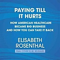 An American Sickness: How Healthcare Became Big Business and How You Can Take It Back (Audio CD)