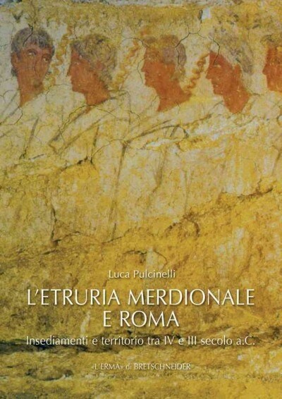 LEtruria Meridionale E Roma: Insediamenti E Territorio Tra IV E III Secolo A.C. (Paperback)