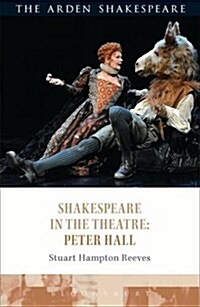 Shakespeare in the Theatre: Peter Hall (Hardcover)