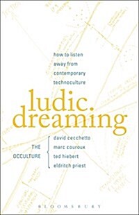 Ludic Dreaming: How to Listen Away from Contemporary Technoculture (Paperback, Deckle Edge)