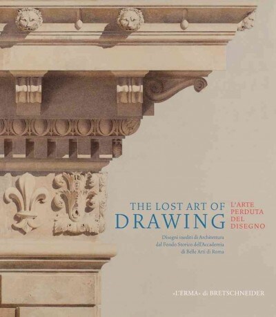 The Lost Art of Drawing: LArte Perduta del Disegno (Paperback)