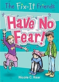 The Fix-It Friends: Have No Fear! (Paperback)
