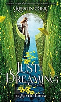 Just Dreaming: The Silver Trilogy, Book 3 (Hardcover)