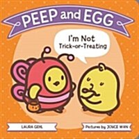 Peep and Egg: Im Not Trick-Or-Treating (Board Books)