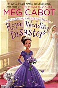 Royal Wedding Disaster: From the Notebooks of a Middle School Princess (Paperback)
