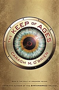 The Keep of Ages: Book Three of the Vault of Dreamers Trilogy (Hardcover)