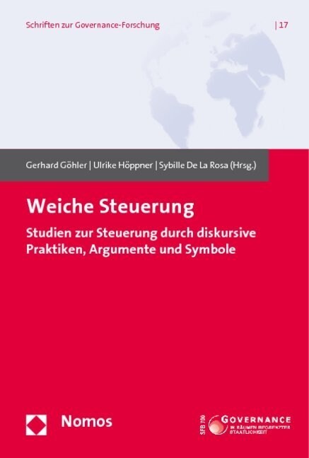 Weiche Steuerung: Studien Zur Steuerung Durch Diskursive Praktiken, Argumente Und Symbole (Paperback)