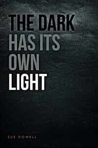 The Dark Has Its Own Light (Paperback)