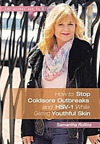 How to Stop Cold Sore Outbreaks and Hsv-1 While Getting Youthful Skin (Hardcover)