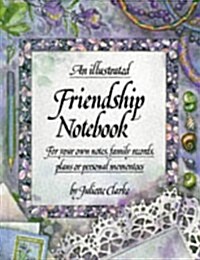 An Illustrated Friendship Notebook: For Your Own Notes, Family Records Plans or Personal Mementoes (Illustrated Notebooks) (Hardcover)