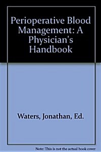 Perioperative Blood Management : A Physicians Handbook (Paperback)