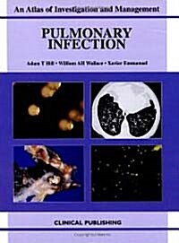 Pulmonary Infection : An Atlas of Investigation and Management (Hardcover)