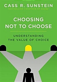 Choosing Not to Choose: Understanding the Value of Choice (Paperback)