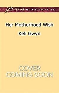 Her Motherhood Wish (Mass Market Paperback)