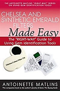 Chelsea and Synthetic Emerald Filters Made Easy: The Right-Way Guide to Using Gem Identification Tools (Paperback)