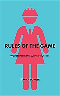 Rules of the Game: Women in the Masculine Industries (Paperback)