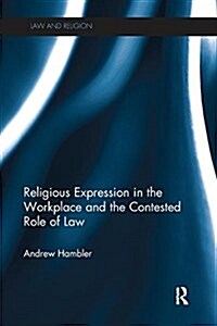 Religious Expression in the Workplace and the Contested Role of Law (Paperback)