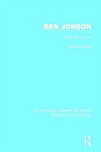 Ben Jonson : His Craft and Art (Hardcover)