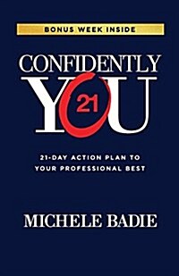Confidently You: 21-Day Action Plan to Your Professional Best (Paperback)