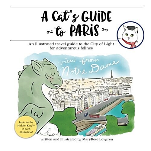 A Cats Guide to Paris: An Illustrated Travel Guide to the City of Light for Adventurous Felines (Paperback)