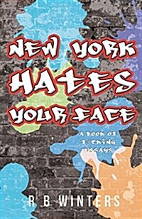 New York Hates Your Face: A Book of F#cking Essays (Paperback)