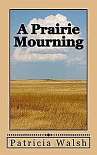 A Prairie Mourning: Mystery Novel (Paperback)