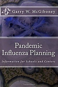Pandemic Influenza Planning: Information for Schools and Centers (Paperback)