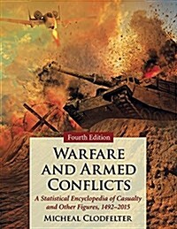 Warfare and Armed Conflicts: A Statistical Encyclopedia of Casualty and Other Figures, 1492-2015 (Paperback, 4)