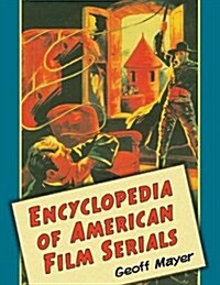 Encyclopedia of American Film Serials (Paperback)