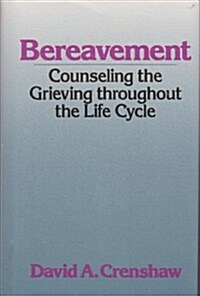 Bereavement: Counseling the Grieving Throughout the Life Cycle (Hardcover)