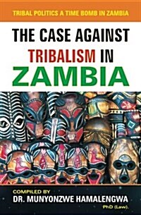 The Case Against Tribalism in Zambia (Paperback)