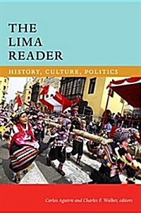 The Lima Reader: History, Culture, Politics (Paperback)