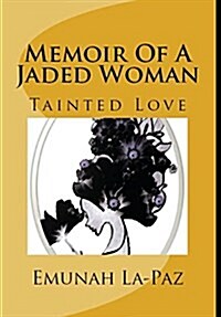 Memoir of a Jaded Woman: Tainted Love (Hardcover)