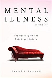 Mental Illness: The Reality of the Spiritual Nature (Paperback)